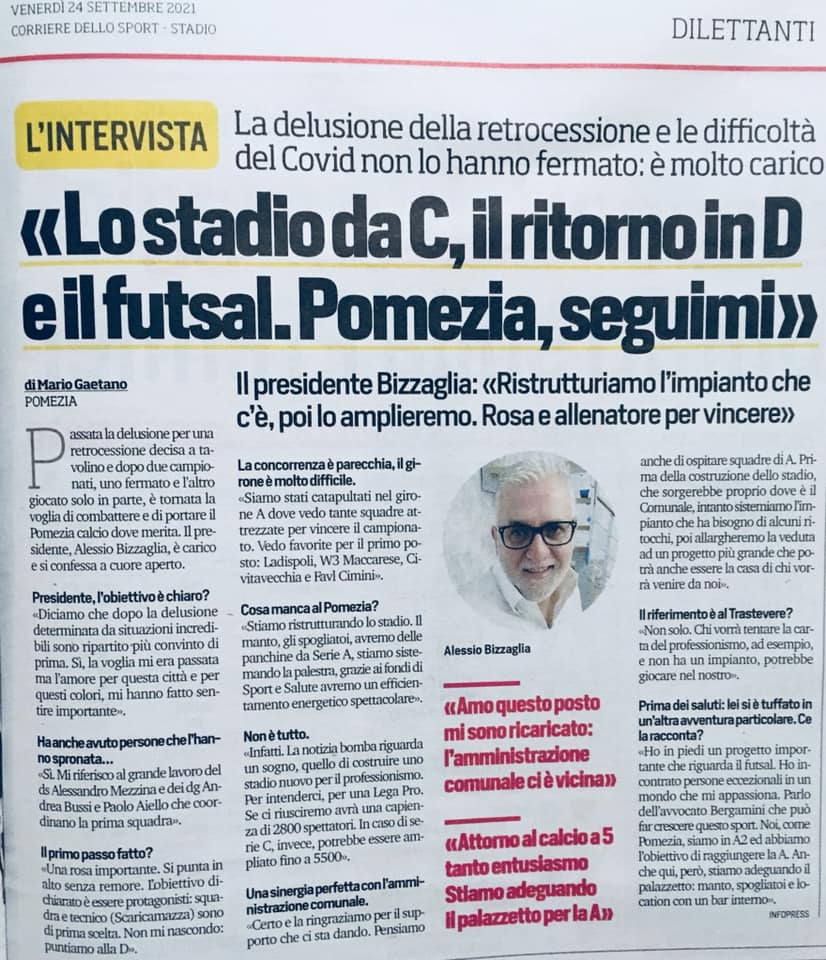 Il Presidente Bizzaglia al Corriere delle Sport: “Stadio da C, il ritorno in Serie D e il futsal. Pomezia,seguimi”